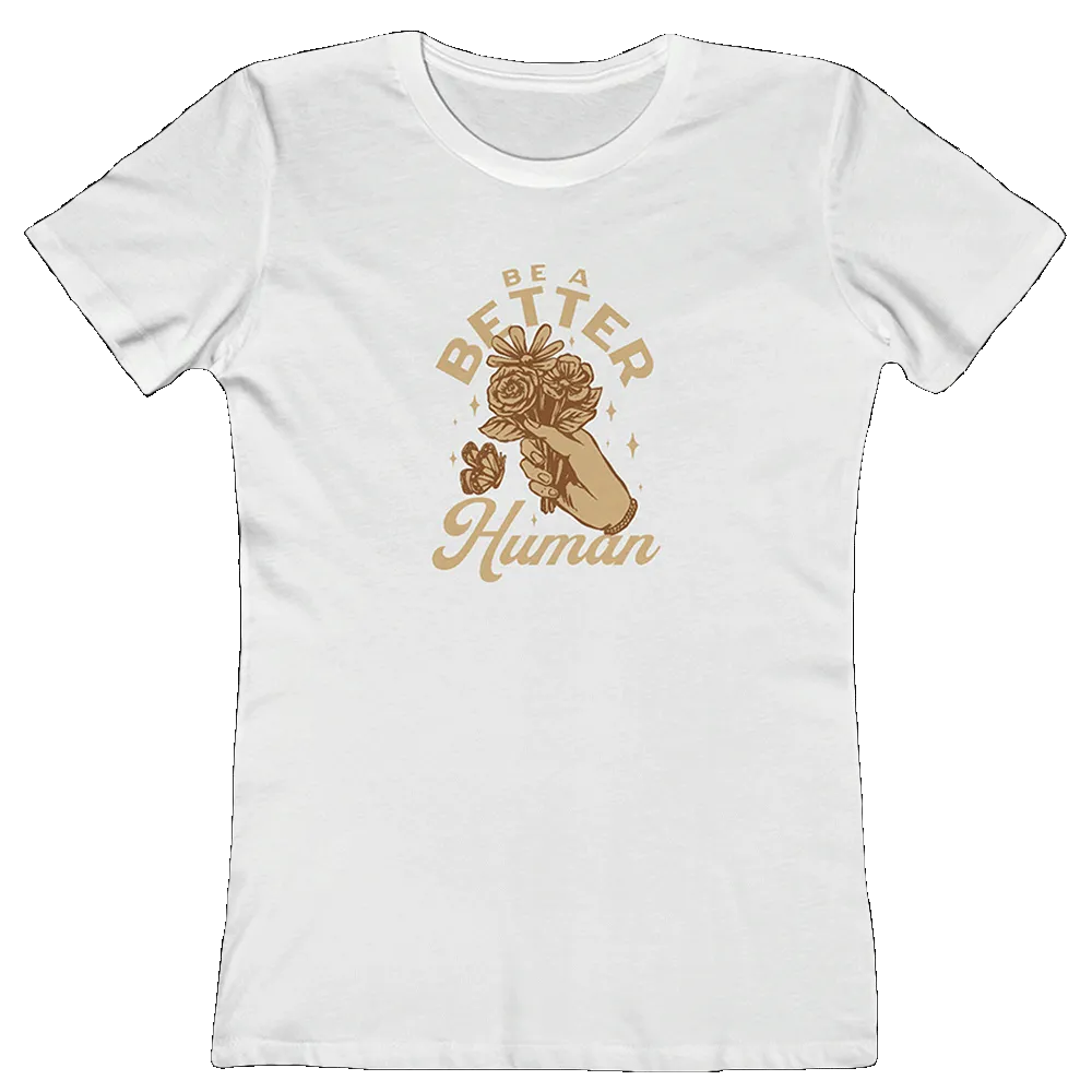 Flowers - Be A Better Human® Women's Tee