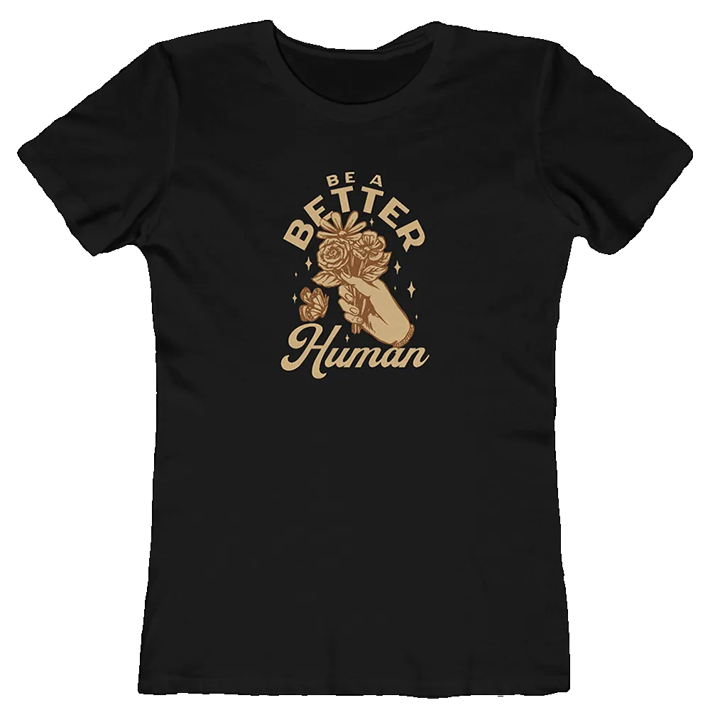 Flowers - Be A Better Human® Women's Tee